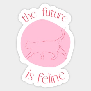 THE FUTURE IS FELINE Sticker